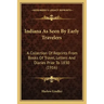 Indiana as Seen by Early Travelers: A Collection of Reprints from Books of Travel, Letters and Diaries Prior to 1830 (1916)