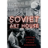 Soviet Art House: Lenfilm Studio Under Brezhnev