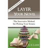 Layer Your Novel: The Innovative Method for Plotting Your Scenes