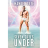 Seven Skyes Under: The Complete Spiritual Journey