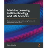 Machine Learning in Biotechnology and Life Sciences: Build machine learning models using Python and deploy them on the cloud
