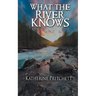 What the River Knows