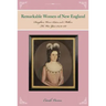 Remarkable Women of New England: Daughters, Wives, Sisters, and Mothers: The War Years 1754 to 1787