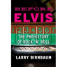 Before Elvis: The Prehistory of Rock 'n' Roll