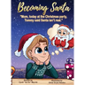 Becoming Santa: Mom, today at the Christmas party Tommy said Santa isn't real!
