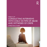 Conducting Interviews with Child Victims of Abuse and Witnesses of Crime: A Practical Guide