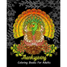 Thanksgiving Coloring Books For Adults: Stress Relieving Thanksgiving Designs, Beautiful Thanksgiving Drawings