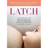 Latch: A Handbook for Breastfeeding with Confidence at Every Stage