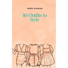 40 Outfits to Style: Design Your Style Workbook: Winter, Summer, Fall outfits and More - Drawing Workbook for Teens, and Adults