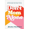 Don't Mom Alone