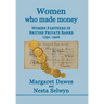 Women Who Made Money: Women Partners in British Private Banks 1752-1906