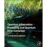 Quantum Information Processing and Quantum Error Correction: An Engineering Approach