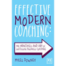 Effective Modern Coaching: The Principles and Art of Successful Business Coaching