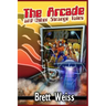 The Arcade and Other Strange Tales