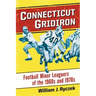 Connecticut Gridiron: Football Minor Leaguers of the 1960s and 1970s