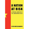 A Nation at Risk: A Personal Narrative of the Cameroonian Crisis