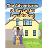 The Adventures of LayLa the Lovable Dog: The Story of Rescuing Her Owners