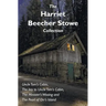The Harriet Beecher Stowe Collection, including Uncle Tom's Cabin, The key to Uncle Tom's Cabin, The Minister's Wooing, and The Pearl of Orr's Island