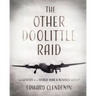 The Other Doolittle Raid: The Genesis of a World War II Bomber Group