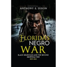Florida's Negro War: Black Seminoles and the Second Seminole War 1835-1842