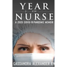 Year of the Nurse: A 2020 Covid-19 Pandemic Memoir