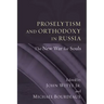 Proselytism and Orthodoxy in Russia