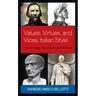 Values, Virtues, and Vices, Italian Style: Caesar, Dante, Machiavelli, and Garibaldi