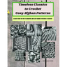 Timeless Classics to Crochet Cozy Afghan Patterns A Blast from the Past 15 Beautiful and Cozy Blanket Patterns to Crochet