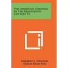 The American Colonies In The Eighteenth Century V1
