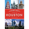 A History Lover's Guide to Houston