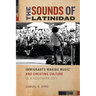 The Sounds of Latinidad: Immigrants Making Music and Creating Culture in a Southern City