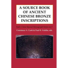 A Source Book of Ancient Chinese Bronze Inscriptions