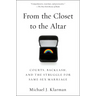From the Closet to the Altar: Courts, Backlash, and the Struggle for Same-Sex Marriage