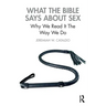 What the Bible Says about Sex: Why We Read It the Way We Do