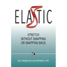 Elastic: Stretch Without Snapping or Snapping Back
