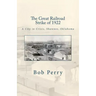 The Great Railroad Strike of 1922: A Town in Crisis, Shawnee, Oklahoma