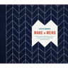 Make and Mend: Sashiko-Inspired Embroidery Projects to Customize and Repair Textiles and Decorate Your Home