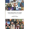 Made Beautiful by Scars: Transformation Stories