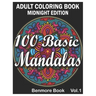 100 Basic Mandalas Midnight Edition: An Adult Coloring Book with Fun, Simple, Easy, and Relaxing for Boys, Girls, and Beginners Coloring Pages (Volume