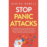 Stop Panic Attacks: 23 Powerful Relaxation Techniques to End Panic Attacks, Keep Calm and Overcome Phobias. Regain Control of Your Life an