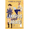 Lanyards & Lariats: A Sweet with Heat, Small-Town, Enemies to Lovers Romance