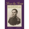 Texas by Terán: The Diary Kept by General Manuel de Mier Y Terán on His 1828 Inspection of Texas