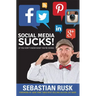 Social Media Sucks!: (If You Don't Know What You're Doing)