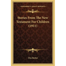 Stories From The New Testament For Children (1911)
