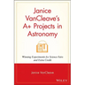 Janice VanCleave's A+ Projects in Astronomy: Winning Experiments for Science Fairs and Extra Credit
