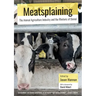 Meatsplaining: The Animal Agriculture Industry and the Rhetoric of Denial