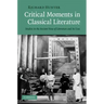 Critical Moments in Classical Literature