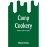 Camp Cookery: How to Live in Camp