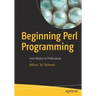 Beginning Perl Programming: From Novice to Professional