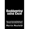 Bookkeeping using Excel: How to perform bookkeeping and financial reporting using Excel, only Excel, and nothing but Excel